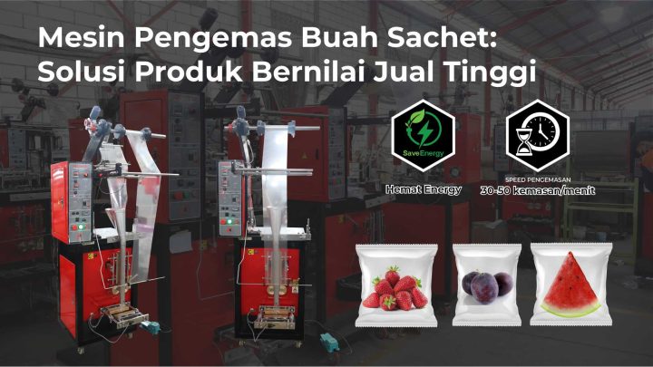 mesin pengemas buah sachet